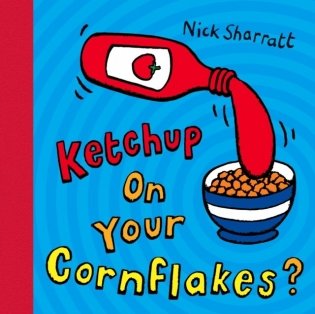 Ketchup on your cornflakes? фото книги