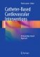 Catheter-Based Cardiovascular Interventions фото книги маленькое 2