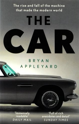 The Car: The Rise and Fall of the Machine that Made the Modern World фото книги