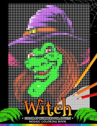 Witch Color by Numbers for Adults: Halloween Mosaic Coloring Book Stress Relieving Design Puzzle Quest фото книги