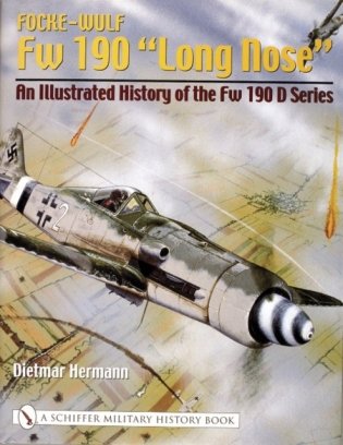 Focke-wulf fw 190 long ne : an illustrated history of the fw 190 d series фото книги