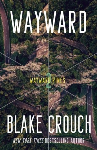 Wayward: Book 2 of the Wayward Pines Trilogy фото книги