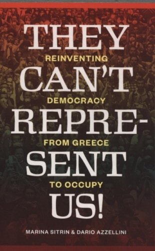 They Can't Represent Us!: Reinventing Democracy from Greece to Occupy фото книги