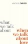 What We Talk About When We Talk About Love фото книги маленькое 2