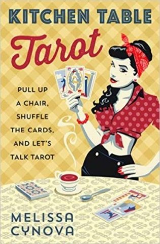 Kitchen Table Tarot: Pull Up a Chair, Shuffle the Cards, and Let's Talk Tarot фото книги