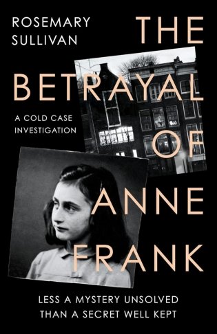 The Betrayal of Anne Frank. A Cold Case Investigation фото книги