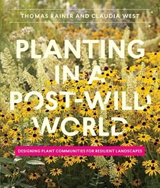 Planting in a Post-Wild World: Designing Plant Communities for Resilient Landscapes фото книги