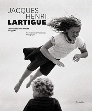 Jacque Henri Lartigue: The Invention of Happiness фото книги