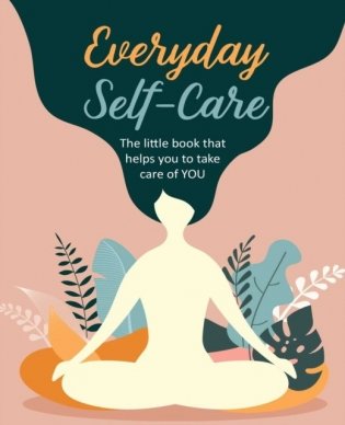 Everyday Self-Care: The Little Book That Helps You Take Care of You. фото книги