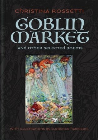 Goblin Market and Other Selected Poems фото книги
