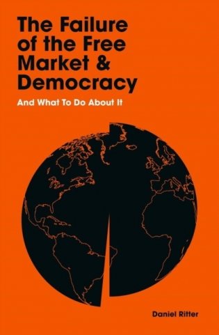 The Failure of the Free Market and Democracy фото книги