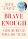 Brave Enough: A Mini Instruction Manual for the Soul фото книги маленькое 2