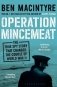 Operation Mincemeat. The True Spy Story that Changed the Course of World War II фото книги маленькое 2