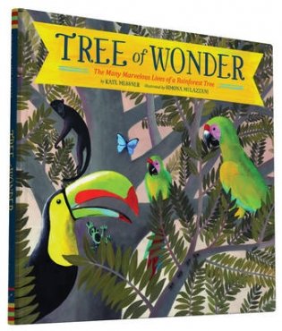 Tree of Wonder. The Many Marvelous Lives of a Rainforest Tree фото книги