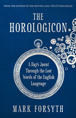 The Horologicon. A Day's Jaunt Through the Lost Words of the English Language фото книги