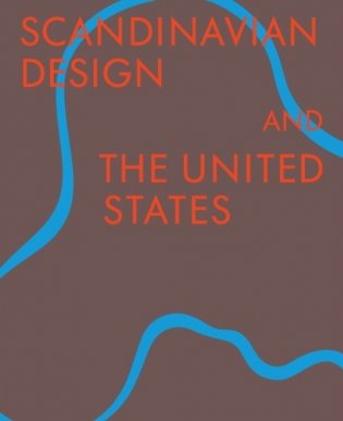 Scandinavian Design and the United States, 1890-1980 фото книги
