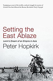 Setting the East Ablaze: Lenin's Dream of an Empire in Asia фото книги