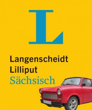 Liliput Saechsisch, Woerterbuch. Sächsisch-Hochdeutsch. Hochdeutsch-Sächsisch фото книги