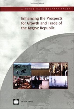 Enhancing the Prospects for Growth and Trade of the Kyrgyz Republic фото книги