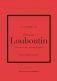 Little Book of Christian Louboutin: The Story of the Iconic Shoe Designer фото книги маленькое 2