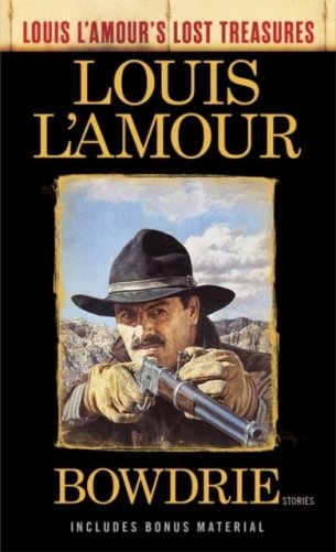 Bowdrie (Louis L'Amour's Lost Treasures): Stories фото книги