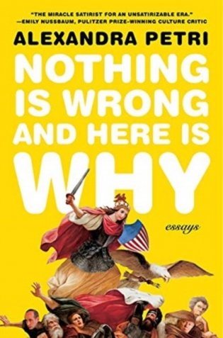 Nothing Is Wrong and Here Is Why. Essays фото книги