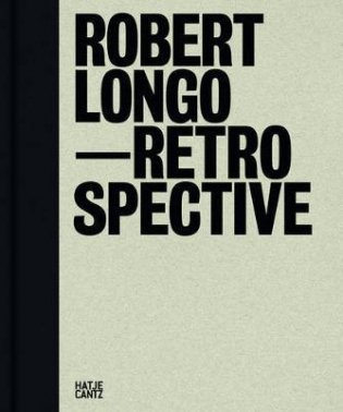 Robert Longo: Retrospective фото книги
