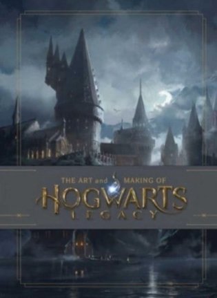 The Art and Making of Hogwarts Legacy: Exploring the Unwritten Wizarding World (Not for Online) фото книги