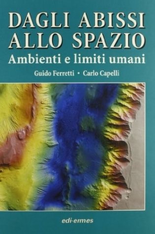 Dagli Abissi Allo Spazio. Ambienti e limiti umani фото книги