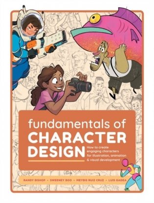 Fundamentals of Character Design: How to Create Engaging Characters for Illustration, Animation & Concept Art фото книги