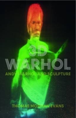 3D Warhol. Andy Warhol and Sculpture фото книги
