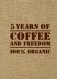 5 YEARS OF COFFEE AND FREEDOM фото книги маленькое 2