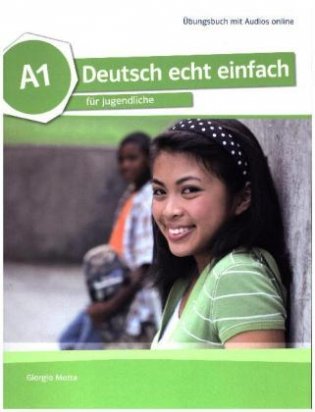 Deutsch echt einfach A1. Deutsch für Jugendliche. Übungsbuch mit Audios online фото книги