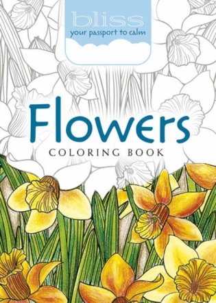 Bliss Flowers Coloring Book: Your Passport to Calm фото книги