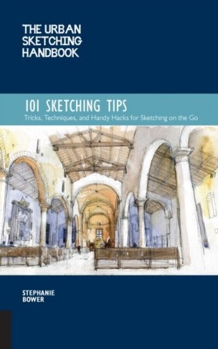 101 Sketching Tips. Tricks, Techniques, and Handy Hacks for Sketching on the Go фото книги