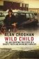 Wild Child. The jaw-dropping true story of a chaotic youth and an unlikely new life фото книги маленькое 2