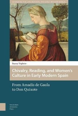 Chivalry, Reading, and Women's Culture in Early Modern Spain фото книги