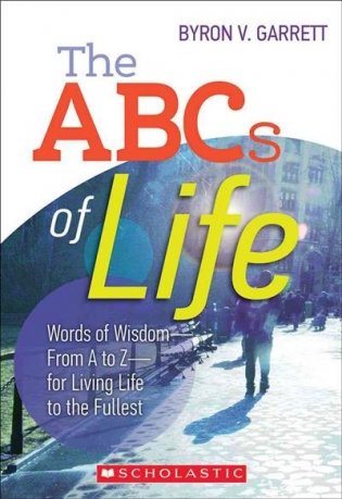 The ABCs of Life. Words of Wisdom - From A to Z - For Living Life to the Fullest фото книги