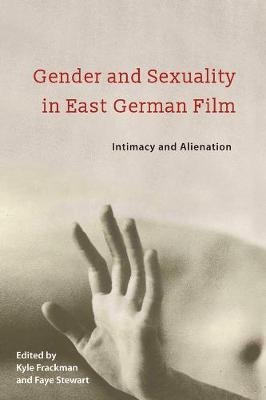 Gender and Sexuality in East German Film. Intimacy and Alienation фото книги
