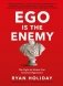 Ego is the Enemy. The Fight to Master Our Greatest Opponent фото книги маленькое 2