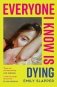Everyone I Know Is Dying фото книги маленькое 2