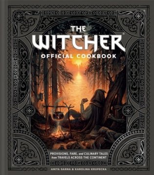 The Witcher Official Cookbook: Provisions, Fare, and Culinary Tales from Travels Across the Continent фото книги