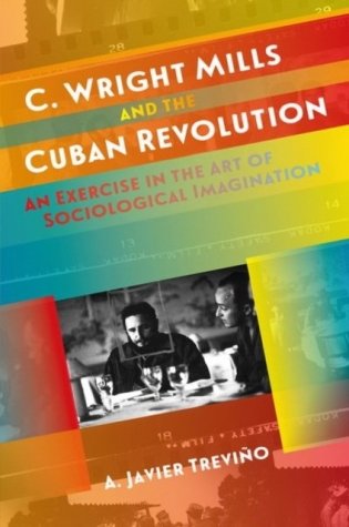 C. Wright Mills and the Cuban Revolution: An Exercise in the Art of Sociological Imagination фото книги