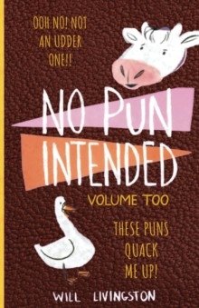 No Pun Intended: Volume Too Illustrated Funny, Teachers Day, Mothers Day Gifts, Birthdays, White Elephant Gifts фото книги