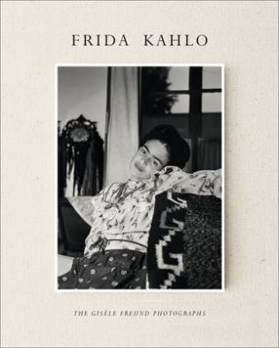 Frida Kahlo. The Gisele Freund Photographs фото книги