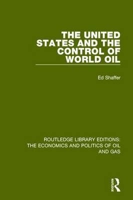 The United States and the Control of World Oil (Routledge Library Editions: The Economics and Politics of Oil and Gas) Volume 12 фото книги