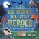 Big Stories for Little Heroes фото книги маленькое 2