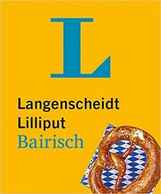 Langenscheidt Lilliput Bairisch: Bairisch-Hochdeutsch. Hochdeutsch-Bairisch фото книги