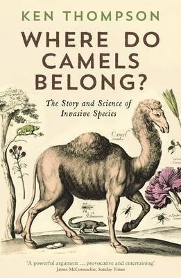 Where Do Camels Belong? The Story and Science of Invasive Species фото книги