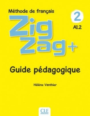 Zigzag Plus 2: Guide pédagogique. Niveau A1.2 фото книги